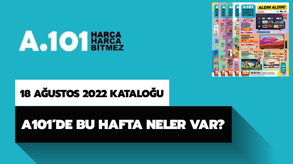 A101 18 Austos 2022 aktel rnler katalou!