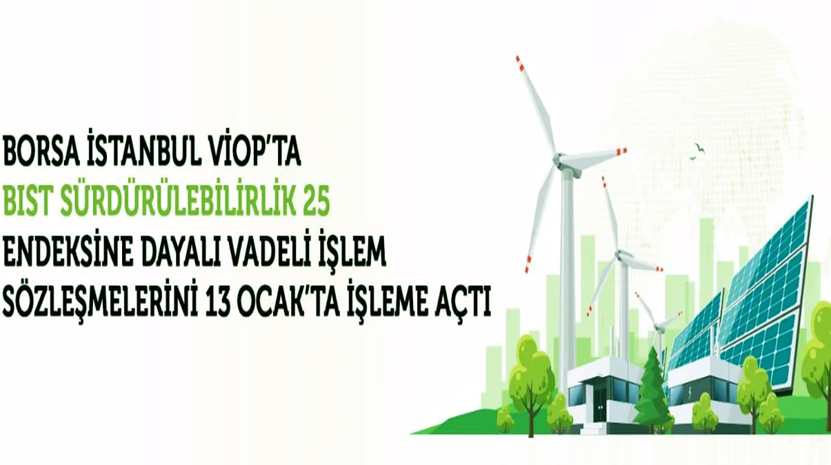 Borsa �stanbul, V�OP'ta BIST S�rd�r�lebilirlik 25 Endeksine dayal� vadeli i�lem s�zle�melerini i�leme a�t�