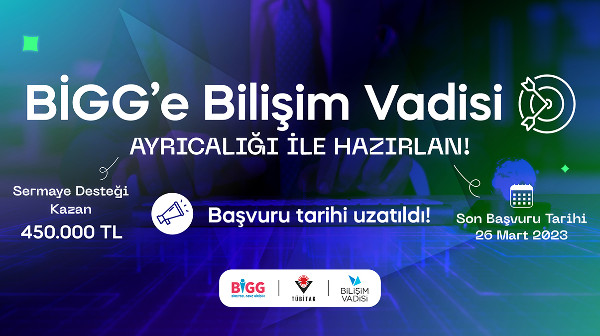 Biliim Vadisi Bigg Projesi iin bavuru tarihi uzatld