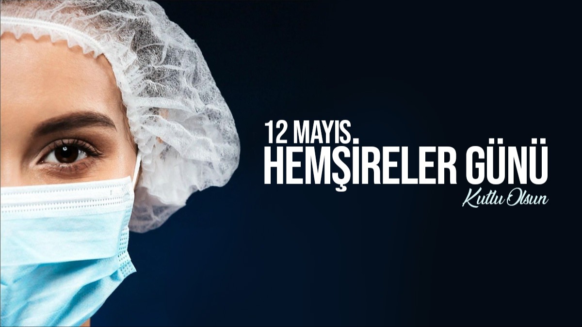 Hemireler gn ne zaman 2023? Hemireler gn iin zl szler ve mesajlar | Hemireler Gn mesajlar