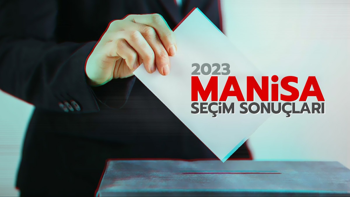 Manisa Cumhurbakanl ve Milletvekili seim sonular! Manisa seim sonular 2023 partilerin oy oranlar