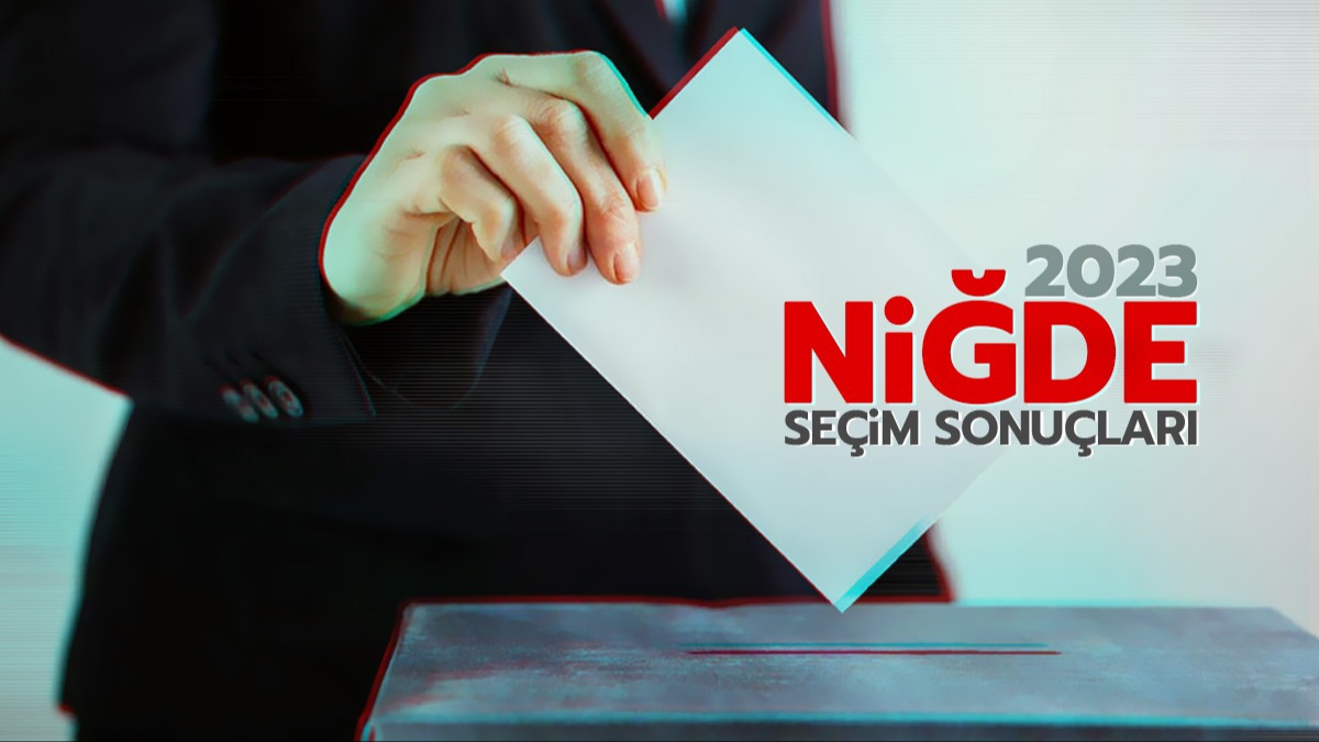 Nide seim sonular 2023: Nide Cumhurbakan ve milletvekili oy oranlar