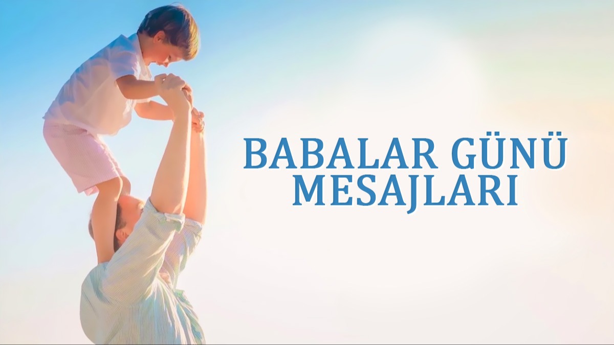 Duygusal baba sözleri ve Resimli, anlamlı Babalar Günü kutlama mesajları! Babalar Günü mesajları 2023