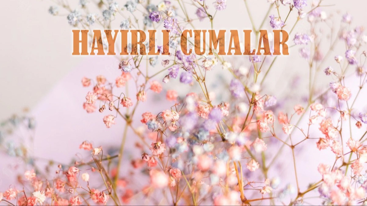 Resimli, dualı cuma mesajları 2023! En yeni, yazılı, anlamlı, güzel cuma sözleri